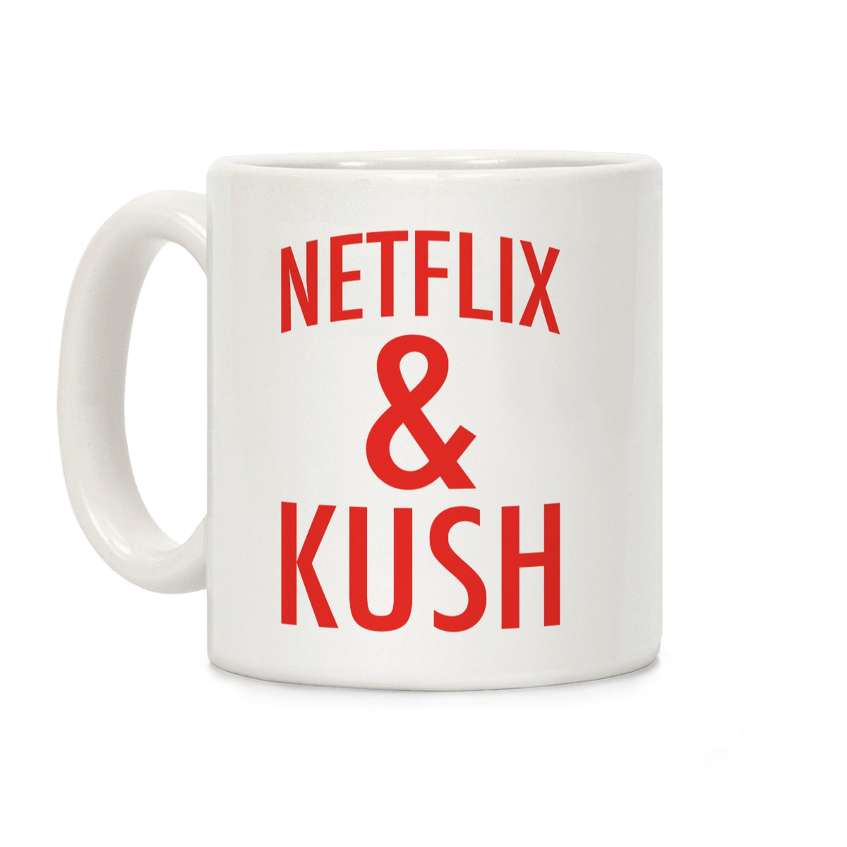 Netflix & Kush Ceramic Coffee Mug by LookHUMAN